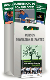 Curso Profissionalizante em Montagem e Manutenção de Computadores Curso Profissionalizante em Montagem e Manutenção de Computadores
