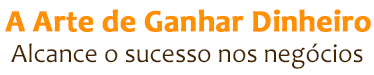 A Arte de Ganhar Dinheiro A Arte de Ganhar Dinheiro