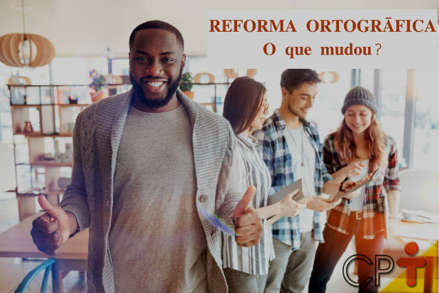 Resumo do que mudou com a reforma ortográfica da língua portuguesa   Artigos Cursos CPT