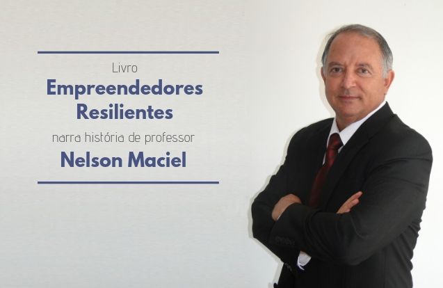 Livro - EMPREENDEDORES RESILIENTES - narra história do Professor Nelson Maciel